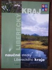 kniha Naučné stezky Libereckého kraje, Liberecký kraj, resort rozvoje venkova , zemědělství, životního prostředí a informatiky 2006