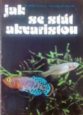 kniha Jak se stát akvaristou, Svépomoc 1982