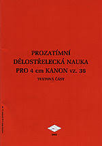 kniha Prozatímní dělostřelecká nauka pro 4 cm kanon vz. 36, Spolek přátel československého opevnění Brno 2002