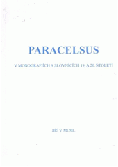 kniha Paracelsus Philippus Aureolus Theophrastus Bombastus von Hohenheim v monografiích a slovnících 19. a 20. století, Jiří Musil - Psychologická a výchovná poradna v Olomouci 2011