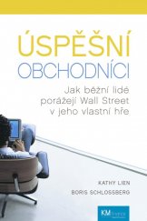 kniha Úspěšní obchodníci Jak běžní lidé porážejí Wall Street v jeho vlastní hře, KM Finance 2015