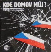 kniha Kde domov můj? 72 let Československa, Evropský kulturní klub 1992