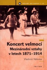 kniha Koncert velmocí mezinárodní vztahy v letech 1871-1914, Triton 2006