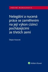 kniha Nelegální a nucená práce se zaměřením na její výkon cizinci pocházejícími ze třetích zemí, Wolters Kluwer 2024