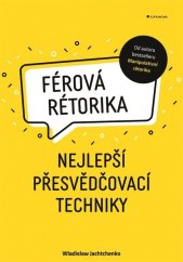 kniha Férová rétorika nejlepší přesvědčovací techniky, Grada 2022