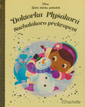 kniha Zlatá sbírka pohádek č.74 - Doktorka Plyšáková - Sněhulákovo překvapení, Hachette 2019