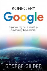 kniha Konec éry Google úpadek big dat a vzestup ekonomiky blockchainu, Zoner Press 2021