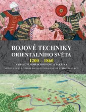 kniha Bojové techniky orientálního světa 1200-1860 : vybavení, bojeschopnost a taktika, Deus 2009