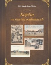 kniha Kojetín na starých pohlednicích  výběr historických pohlednic Kojetína, Popůvek a Kovalovic vydaný k 780. výročí první písemné zmínky o Kojetíně, Městské kulturní středisko 2013