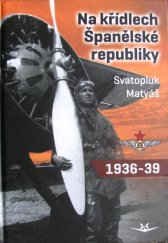 kniha Na křídlech španělské republiky 1936 - 1939, Svět křídel 2014