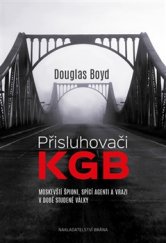kniha Přisluhovači KGB Moskevští špioni, spící agenti a vrazi v době studené války, Brána 2016