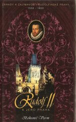 kniha Rudolf II. a jeho Praha záhady a zajímavosti rudolfínské Prahy : Praha v letech 1550-1650, Anagram 1997