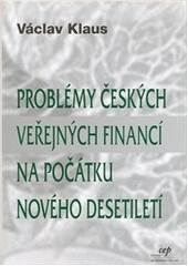 kniha Problémy českých veřejných financí na počátku nového desetiletí, CEP - Centrum pro ekonomiku a politiku 2002