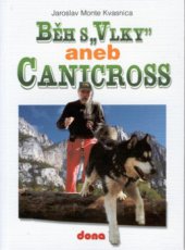 kniha Běh s "vlky", aneb, Canicross skijöring, bikejöring, dog-trekking, dog-packing, pulka, Dona 2002