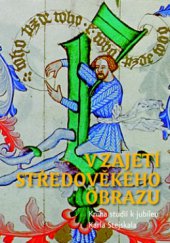 kniha V zajetí středověkého obrazu kniha studií k jubileu Karla Stejskala, Nakladatelství Lidové noviny 2011