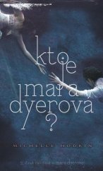 kniha Kto je Mara Dyerová? 2. časť trilógie o Mare Dyerovej, Slovart 2013