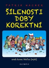 kniha Šílenosti doby korektní aneb Konec MeToo (mýtů)...alespoň v Čechách, Olympia 2018