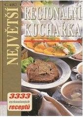 kniha Největší regionální kuchařka [3333 vyzkoušených receptů], Astrosat 2003