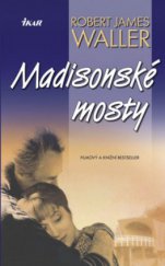 kniha Madisonské mosty, Ikar 2008