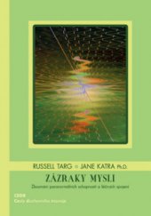 kniha Zázraky mysli zkoumání paranormálních schopností a léčivých spojení, Triton 2009