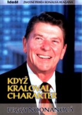 kniha Když kraloval charakter životní příběh Ronalda Reagana, Ideál 2004