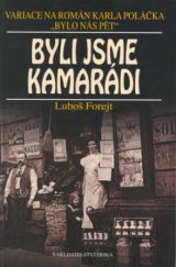 kniha Byli jsme kamarádi humoristický román : variace na román Karla Poláčka "Bylo nás pět", Erika 2002