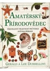 kniha Amatérský přírodovědec [všestranný praktický průvodce světem přírody], Slovart 1997