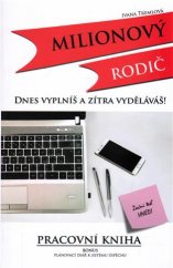 kniha Milionový rodič Dnes vyplníš a zítra vyděláváš!, Tremlová Ivana 2017