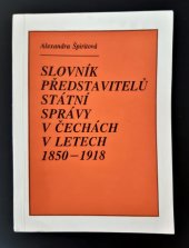 kniha Slovník představitelů státní správy v Čechách 1850-1918, Státní ústřední archiv 1993