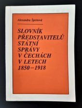 kniha Slovník představitelů státní správy v Čechách 1850-1918, Státní ústřední archiv 1993