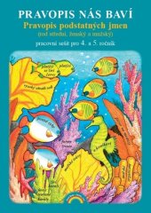 kniha Pravopis nás baví Pravopis podstatných jmen pracovní sešit pro 4. a 5. ročník, Nakladatelství Nová škola Brno 2022