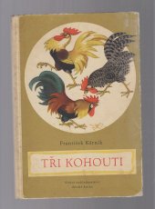 kniha Tři kohouti Pohádky pro nejmenší : Pro předškolní věk, SNDK 1957