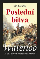 kniha Waterloo 2. díl - Poslední bitva : [bitvy u Waterloo a Wavre], Akcent 2011
