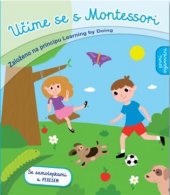kniha Učíme se s Montessori první objevování - založeno na principu Learning by Doing, Svojtka & Co. 2017