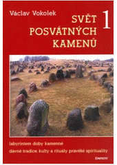 kniha Svět posvátných kamenů 1. Labyrintem doby kamenné, dávné tradice, kulty a rituály pravěké spirituality, Eminent 2005