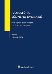 kniha Judikatúra súdneho dvora EÚ v konaní o európskom zatýkacom rozkaze, Wolters Kluwer 2018