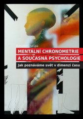 kniha Mentální chronometrie a současná psychologie Jak poznáváme svět v dimenzi času, PhDr. Karel Kovařík - Littera 2016