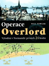 kniha Operace Overlord invaze v Normandii : prvních 24 hodin, Ottovo nakladatelství 2004