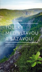 kniha Toulky mezi Vltavou a Sázavou Kratochvilný průvodce po cestách, kde se snoubí historie se současností, Mladá fronta 2013