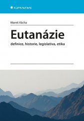 kniha Eutanázie definice, historie, legislativa, etika, Grada 2019