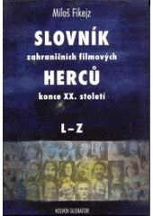 kniha Slovník zahraničních filmových herců konce XX. století 2. - L-Z, Volvox Globator 2002