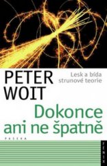 kniha Dokonce ani ne špatně lesk a bída strunové teorie, Paseka 2010