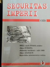 kniha Securitas imperii. 13, BELL, aneb, Příběh zrádce; Akce EVROPA; Jičínský incident - září 1968; Akce ASANACE; Rozvědka ministerstva vnitra, Úřad dokumentace a vyšetřování zločinů komunismu 2006