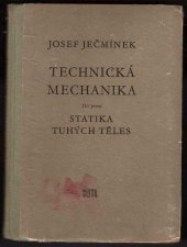 kniha Technická mechanika Díl 1, - Statika tuhých těles - Určeno stř. techn. kádrům a studentům prům. škol všech směrů., SNTL 1957