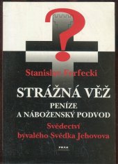 kniha Strážná věž peníze a náboženský podvod : svědectví bývalého Svědka Jehovova, Práh 1997