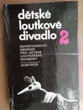 kniha Dětské loutkové divadlo 2 repertoárové sborníky pro dětské loutkářské soubory, Albatros 1983