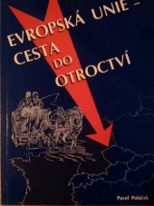 kniha Evropská unie - cesta do otroctví, Matice Čech, Moravy a Slezska 2003