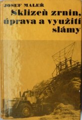 kniha Sklizeň zrnin, úprava a využití slámy, SZN 1982