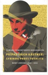 kniha Prípad Erich Kästner: Lyrikou proti totalite (roky odporu 1923 - 1933), Vydavateľstvo SSS 2022