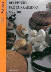 kniha Receptury pro cukrářskou výrobu. [2], - Korpusy, Idea servis 1996